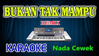 Bukan Tak Mampu Remix Karaoke Mirnawati HD Audio Nada Wanita