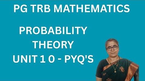 PROBABILITY THEORY-UNIT 10-PYQ