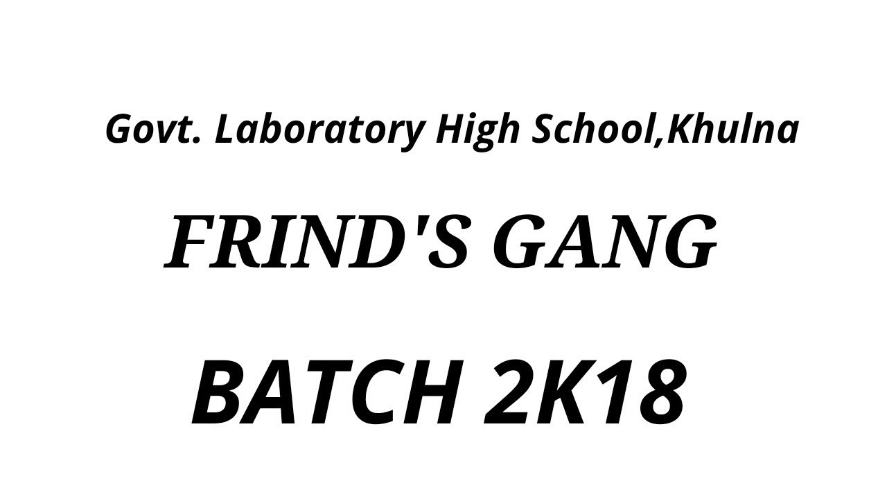 Govt. Laboratory High School,Khulna Batch 2k18 YouTube