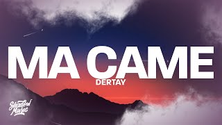 Dertay - Ma Came (Lyrics)