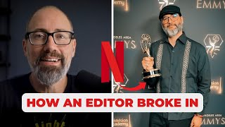 From Friend’s Projects to Netflix: How an Emmy-Winning Editor Broke In