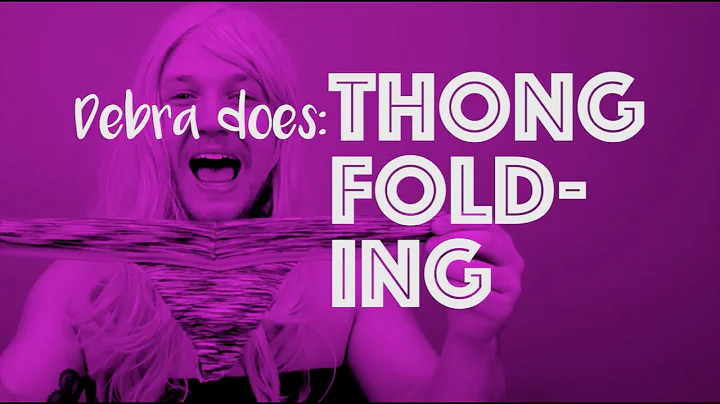 Debra Does: Thong Folding
