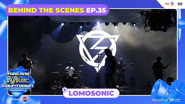 [BEHIND THE SCENES] LOMOSONIC - ถ้าหากฉันรู้ว่ามันจะเจ็บ (ALT. ENDING) | Thailand Music Countdown