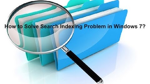 How to Solve Search Indexing Problem in Windows 7?