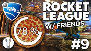 YOU WOULDN&#39;T DOWNLOAD A PIZZA! - Rocket League w/ Friends #9