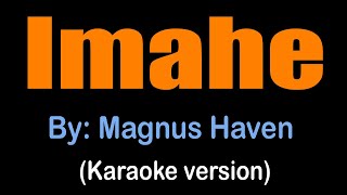 IMAHE - Magnus Haven (karaoke version)