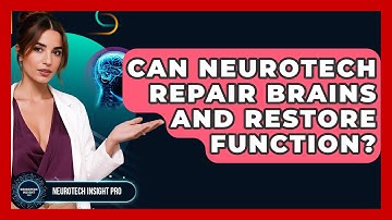 Can Neurotech Repair Brains And Restore Function? - Neurotech Insight Pro