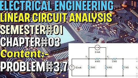 Linear Circuit Analysis | Chapter#03 | Problem#3.7 | Basic Engineering Circuit Analysis