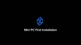 First Install mini-PC