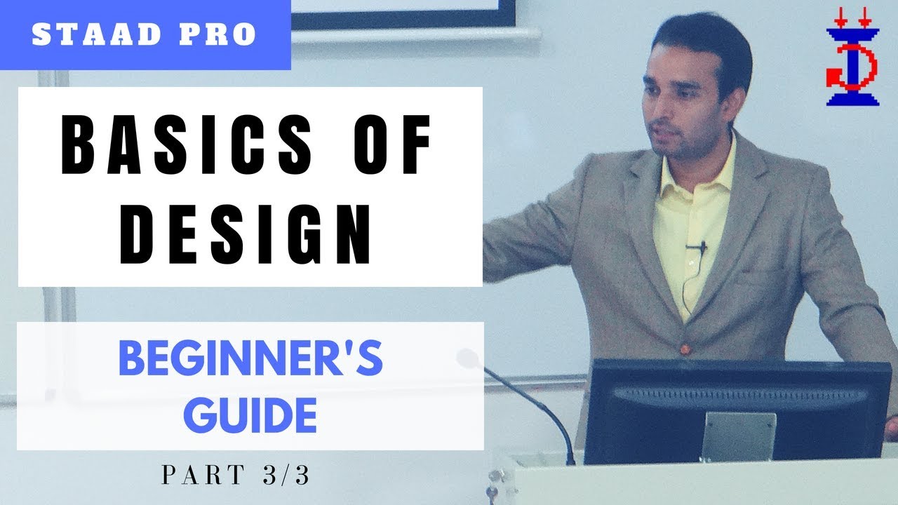 Basics of Design | A Beginner's Guide | Part 3/3 | STAAD Pro for ...