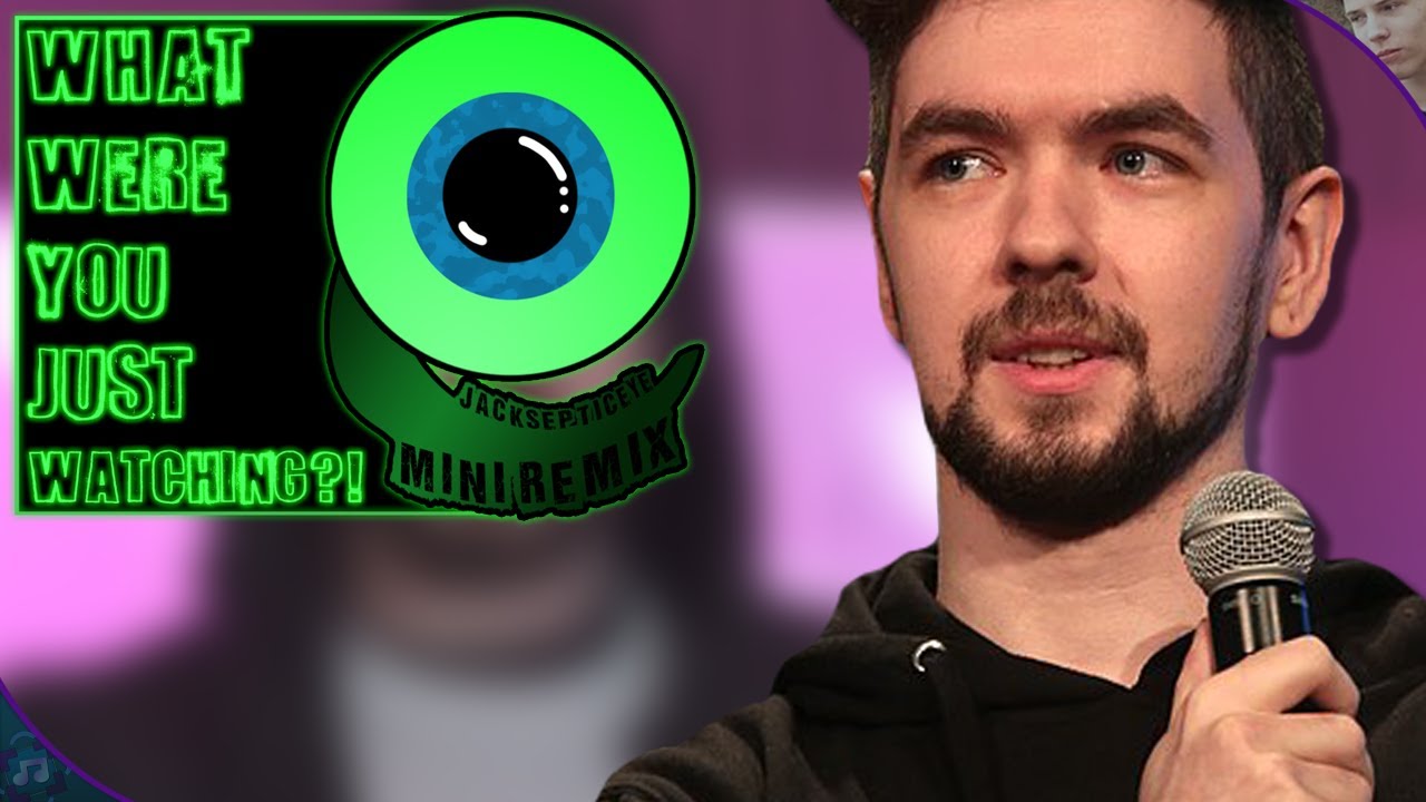 What were you just watching?! Jacksepticeye Mini Remix YouTube