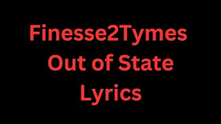 Finesse2Tymes - Out of State (Lyrics) New #finesse2tymes #outofstate #finesse2tymesoutofstate