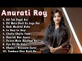 Anurati roy all hit songs  top song of anurati roy 144p lofi song anurati roy all songs anurati roy