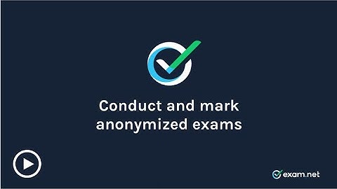 Conduct and mark anonymized exams // Exam.net teacher training video series