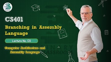 CS401 Lecture 03 | Branching in Assembly Language | Virtual University | Computer Architecture