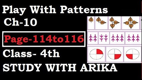 Play With Patterns Ch-10 (Pg- 114 to 116) Class-4