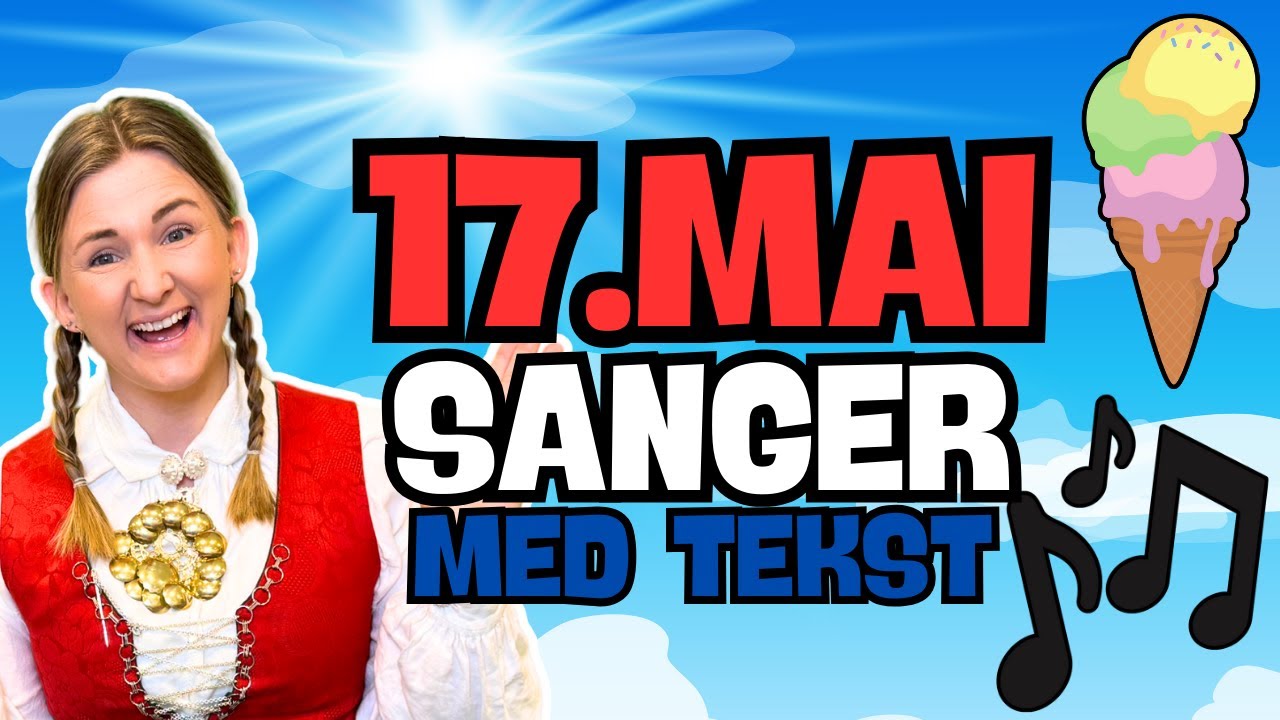 17-mai-sanger-med-tekst-norske-nasjonalsanger-i-4k-17-mai-for-alle