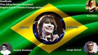 Video thumbnail of "Desafinado - Astrud Gilberto & George Michael - Music of Brazil"