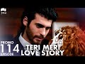 Teri Meri Love StoryEP 114 PromoTurkish DramaCan Yaman l In Spite of Love|Urdu Dubbing | QE1