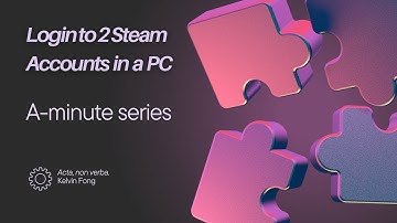 Login to Two Steam Accounts Simultaneously on One Computer in one minute - A-Minute Series