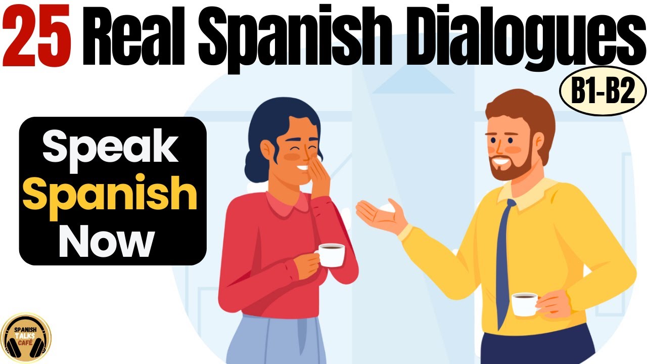 25 Real Spanish Conversations (P2) – Understand Real Spanish Easily (B1 ...