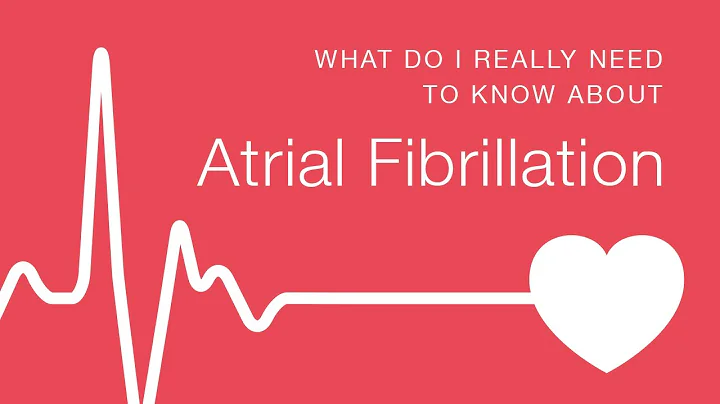 What Do I Really Need to Know about Atrial Fibrill...