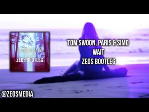 Tom Swoon, Paris & Simo - Wait (Zeos Bootleg)
