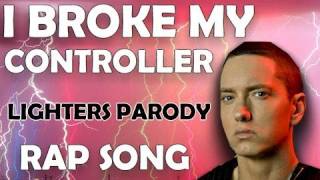 I Broke My Controller - Rap Song (Lighters Parody)