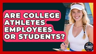 Are College Athletes Employees Or Students - Sports Jobs