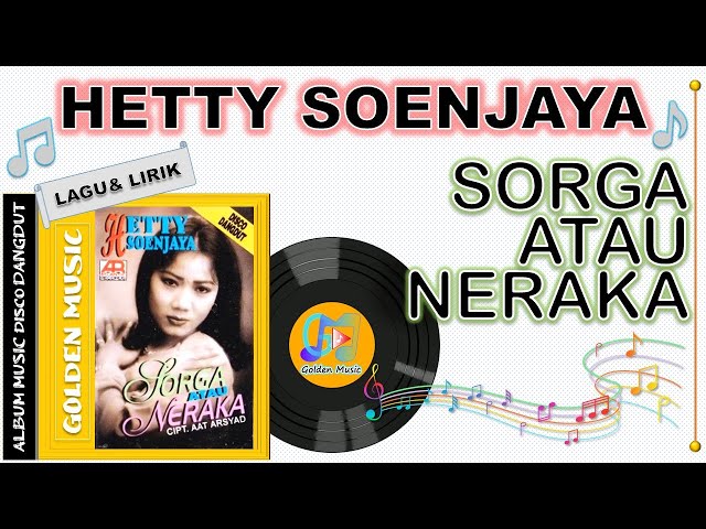 Lirik Lagu - SORGA ATAU NERAKA - HETTY SOENJAYA class=