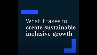 What does it take to create sustainable and inclusive growth