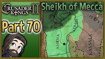 Crusader Kings II Sheikh of Mecca Gameplay - Part 70 - Let