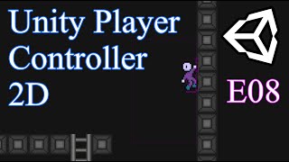 Player Controller 2D: E08 The Climb State & Variable Jump Height