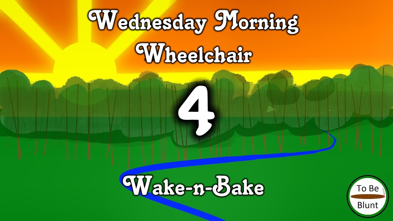 Wednesday Morning Wheelchair Wake-n-Bake #4