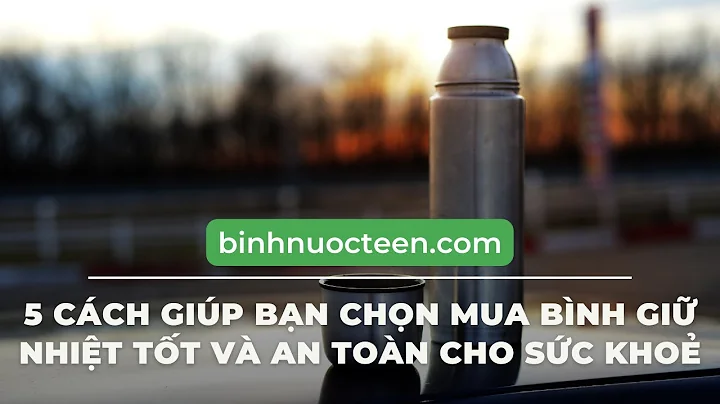 Bình Giữ Nhiệt Khắc Tên || 5 Cách Giúp Bạn Chọn Mua Bình Giữ Nhiệt Tốt Và An Toàn Cho Sức Khoẻ