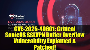 CVE-2025-40601: Critical SonicOS SSLVPN Buffer Overflow Vulnerability Explained & Patched!