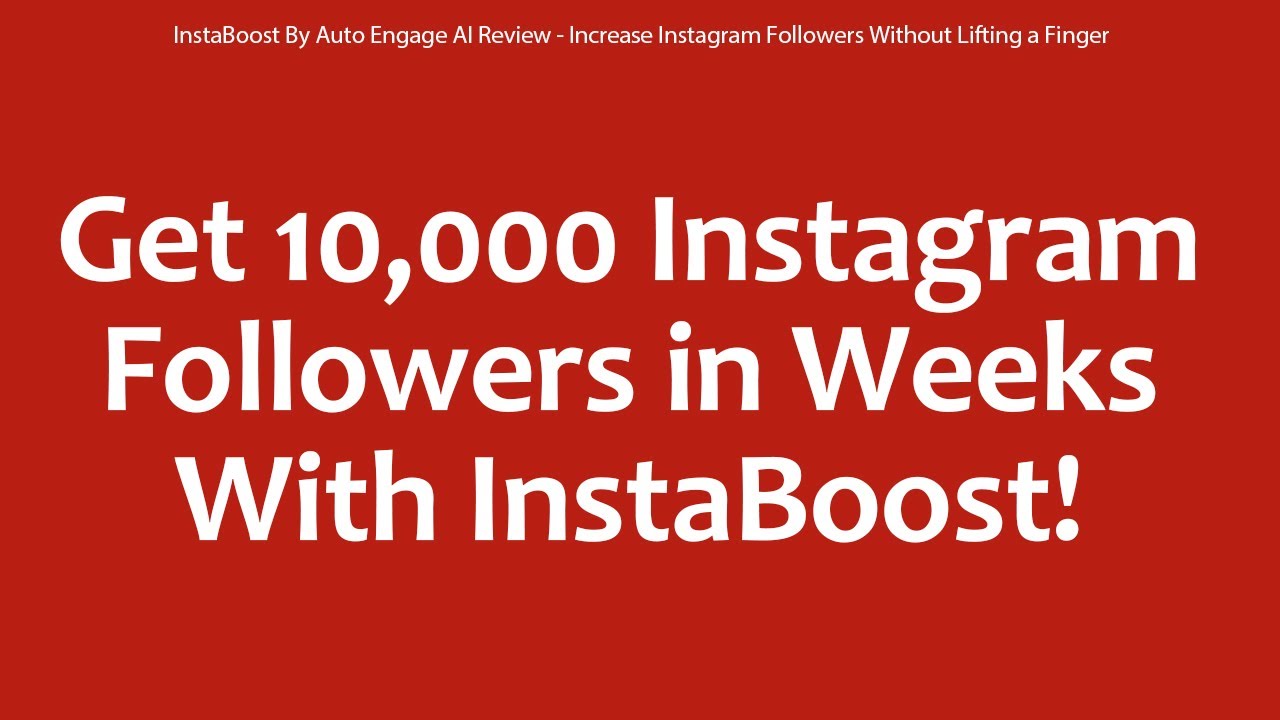 InstaBoost By Auto Engage AI Review - Increase Instagram Followers Without Lifting a Finger