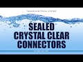 Sealed crystal clear connector installation