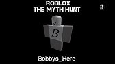 Roblox How To Myth Hunt Part 1 Finding Good Myths Youtube - how to finish the roblox myths mk assessment game