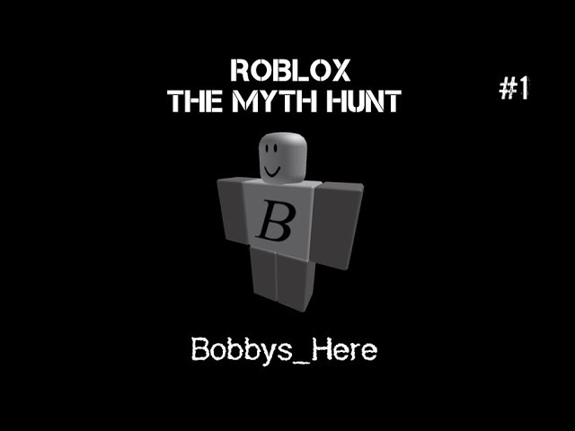 Bobbys Here Roblox The Myth Hunt Part 1 Youtube - roblox myth hunter roblox