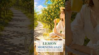Sunny Morning Lemon Grove Jazz 🍋 | Cheerful Swing for Coffee #Shorts