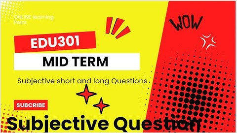 Most important Mid Term Subjective File for EDU301 B.ed 1.5 VU