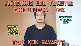 Cari Job Tokutei Ginou Lewat TSK Kok Bayar! Bukannya Gratis! Yakin Udah Nemu TSK Yang Benar!