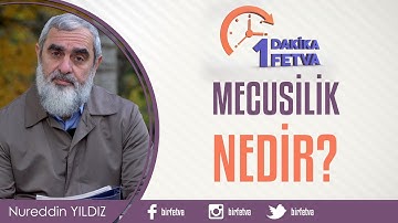 Mecusilik nedir? / Birfetva - Nureddin Yıldız