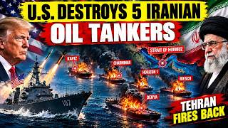 U.S. DESTROYS 5 IRANIAN OIL TANKERS — TEHRAN FIRES BACK IN HORMUZ