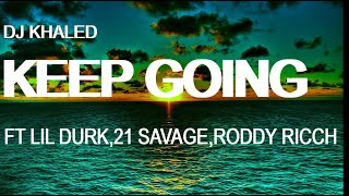 DJ Khaled-KEEP GOING (Lyrics) ft. Lil Durk, 21 Savage, Roddy Ricch