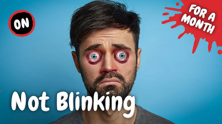 What Happens if You Don't Blink for a Month?