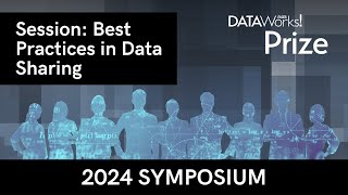 Best Practices in Data Sharing - 2024 DataWorks! Prize Symposium