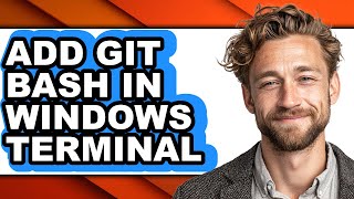 How to Add Git Bash in Windows Terminal - Easy Guide