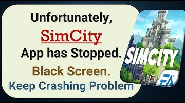 How To Fix Unfortunately, SimCity App has stopped | Keeps Crashing Problem in Android